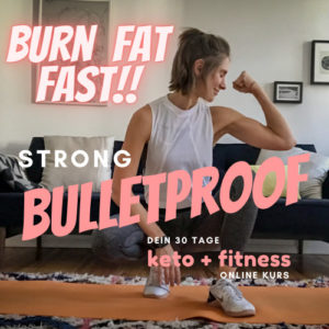 STRONG BULLETPROOF - der 30 Tage Keto & Fitness Online Kurs